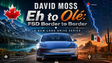 David Moss Takes Tesla FSD on Its Toughest Run Yet: Canada to Mexico